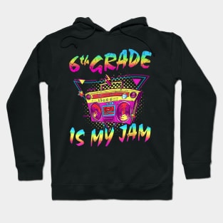 6th Grade Is My Jam First Day Of School Hoodie